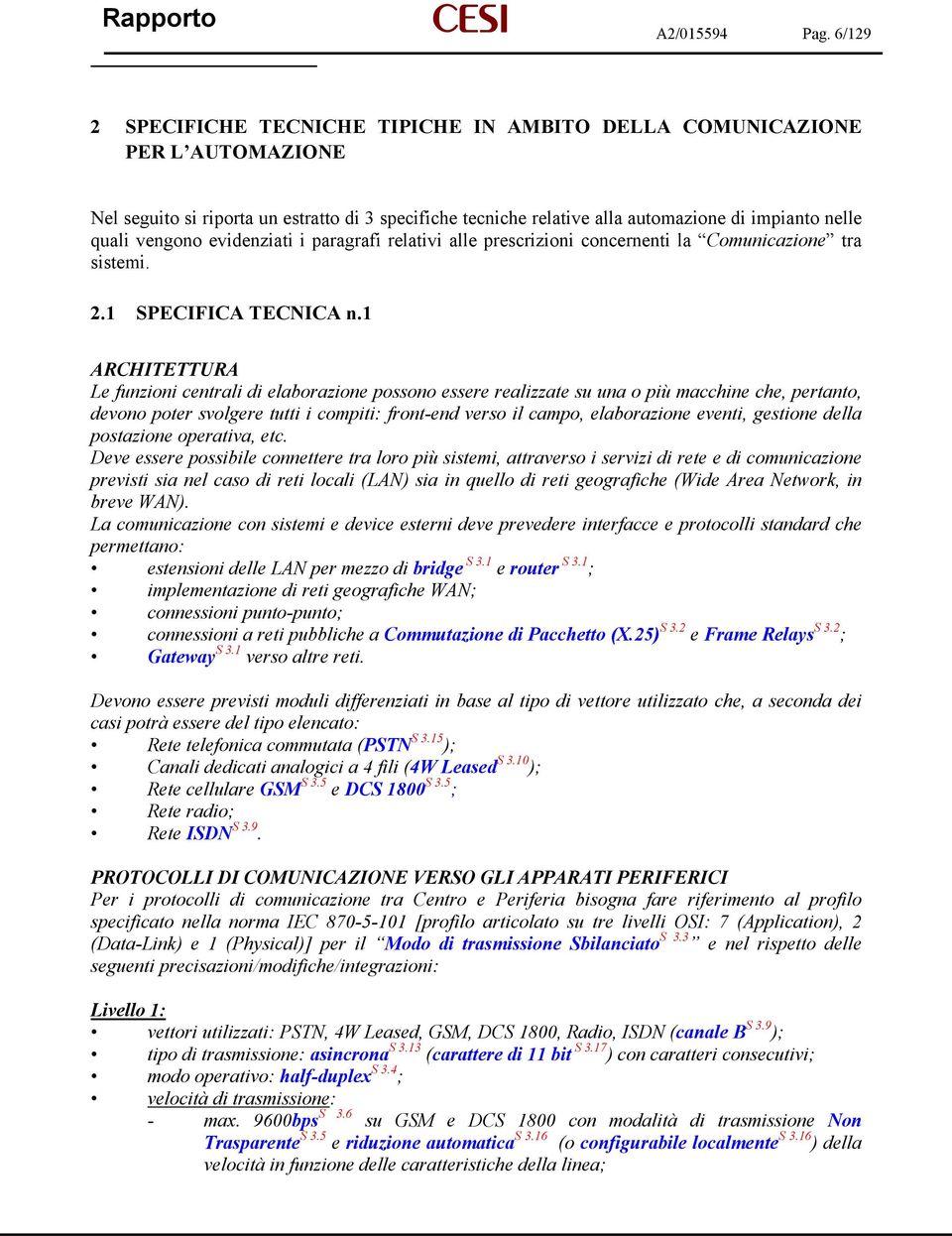 vengono evidenziati i paragrafi relativi alle prescrizioni concernenti la Comunicazione tra sistemi. 2.1 SPECIFICA TECNICA n.