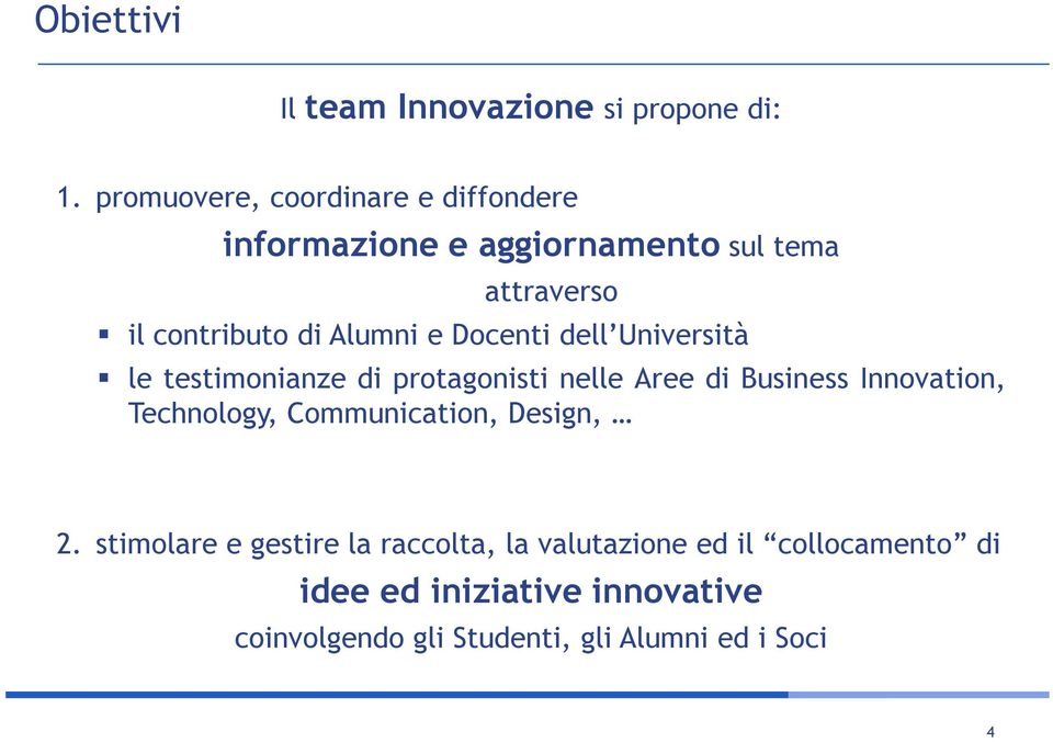 e Docenti dell Università le testimonianze di protagonisti nelle Aree di Business Innovation, Technology,