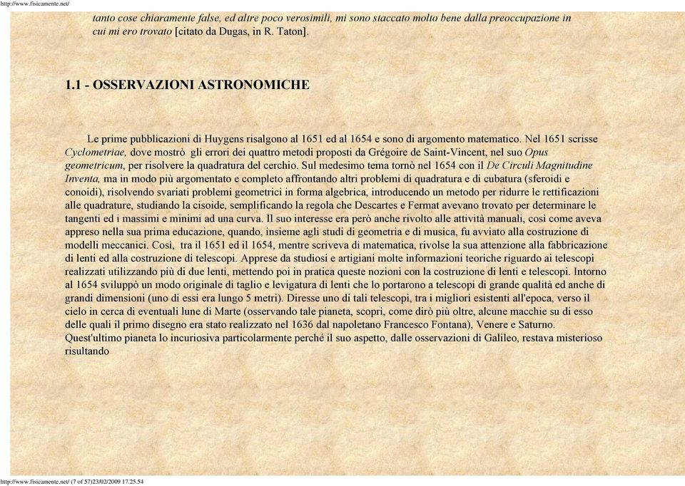 Nel 1651 scrisse Cyclometriae, dove mostrò gli errori dei quattro metodi proposti da Grégoire de Saint Vincent, nel suo Opus geometricum, per risolvere la quadratura del cerchio.