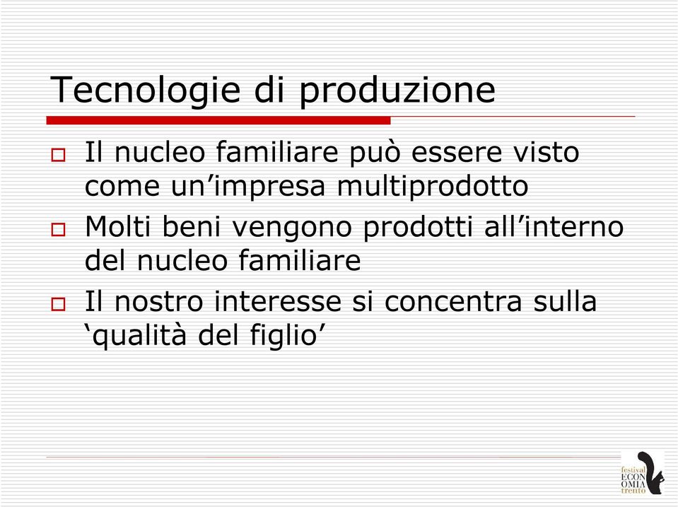 beni vengono prodotti all interno del nucleo