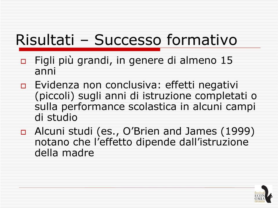 completati o sulla performance scolastica in alcuni campi di studio Alcuni