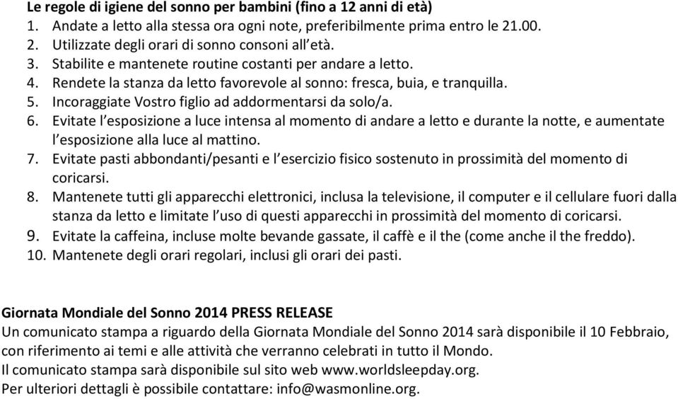 6. Evitate l esposizione a luce intensa al momento di andare a letto e durante la notte, e aumentate l esposizione alla luce al mattino. 7.