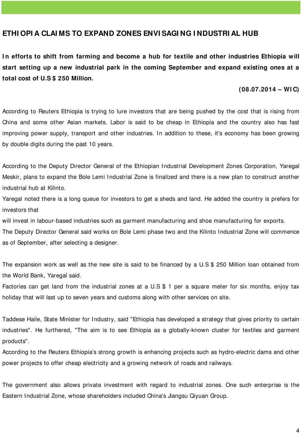 2014 WIC) According to Reuters Ethiopia is trying to lure investors that are being pushed by the cost that is rising from China and some other Asian markets.