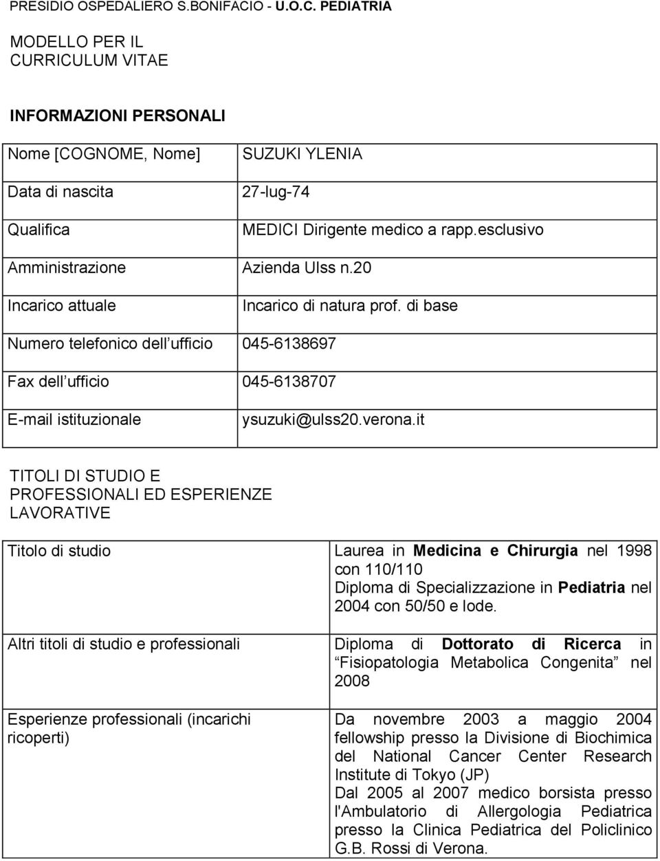 di base Numero telefonico dell ufficio 045-6138697 Fax dell ufficio 045-6138707 E-mail istituzionale ysuzuki@ulss20.verona.