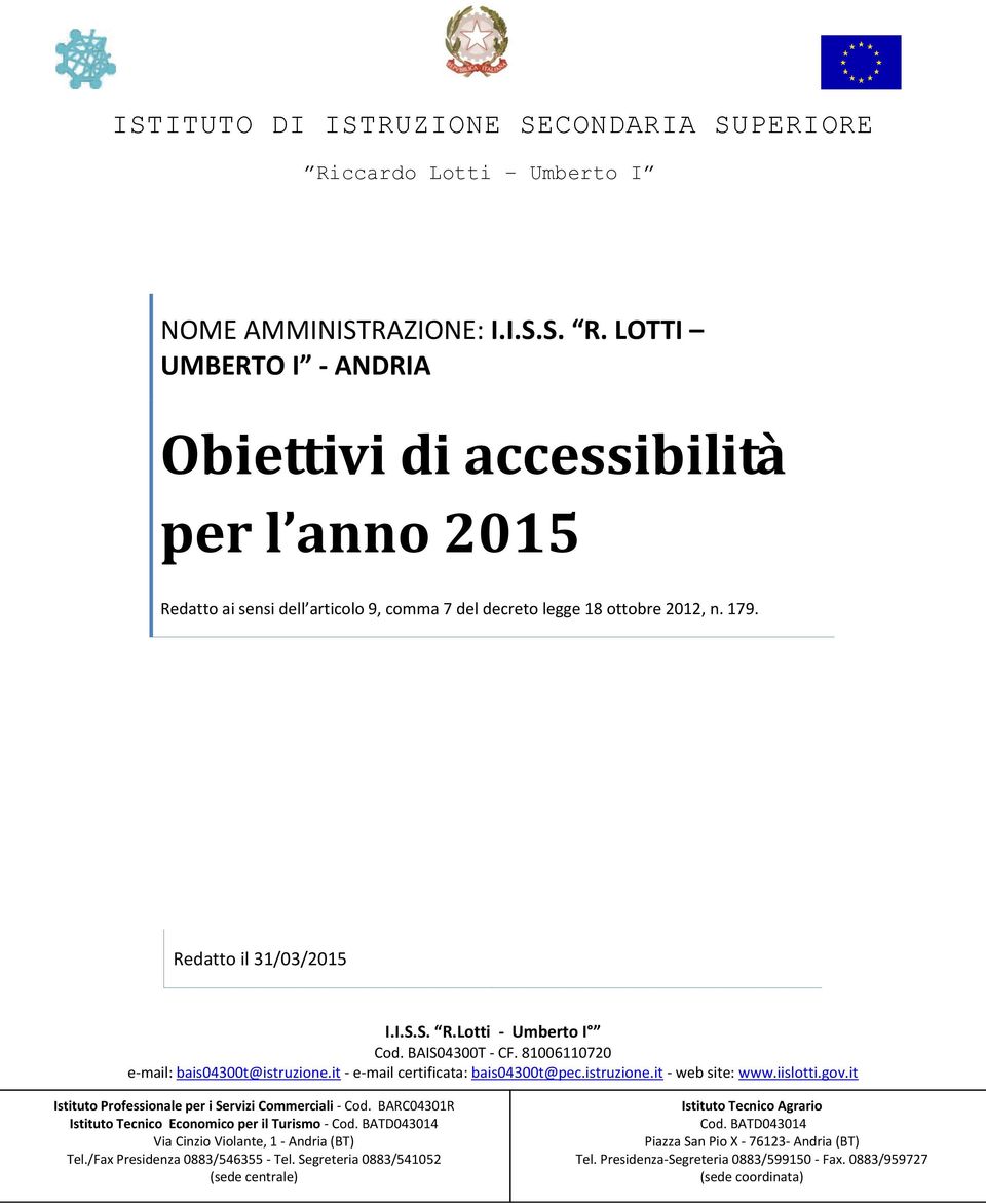 gov.it Istituto Professionale per i Servizi Commerciali - Cod. BARC04301R Istituto Tecnico Economico per il Turismo - Cod. BATD043014 Via Cinzio Violante, 1 - Andria (BT) Tel.