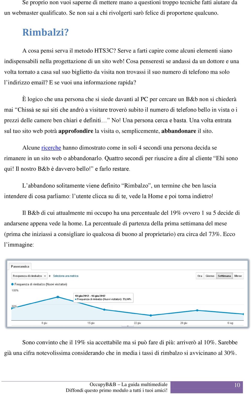 Cosa penseresti se andassi da un dottore e una volta tornato a casa sul suo biglietto da visita non trovassi il suo numero di telefono ma solo l indirizzo email? E se vuoi una informazione rapida?