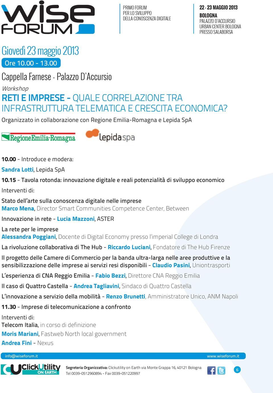 15 - Tavola rotonda: innovazione digitale e reali potenzialità di sviluppo economico Interventi di: Stato dell arte sulla conoscenza digitale nelle imprese Marco Mena, Director Smart Communities