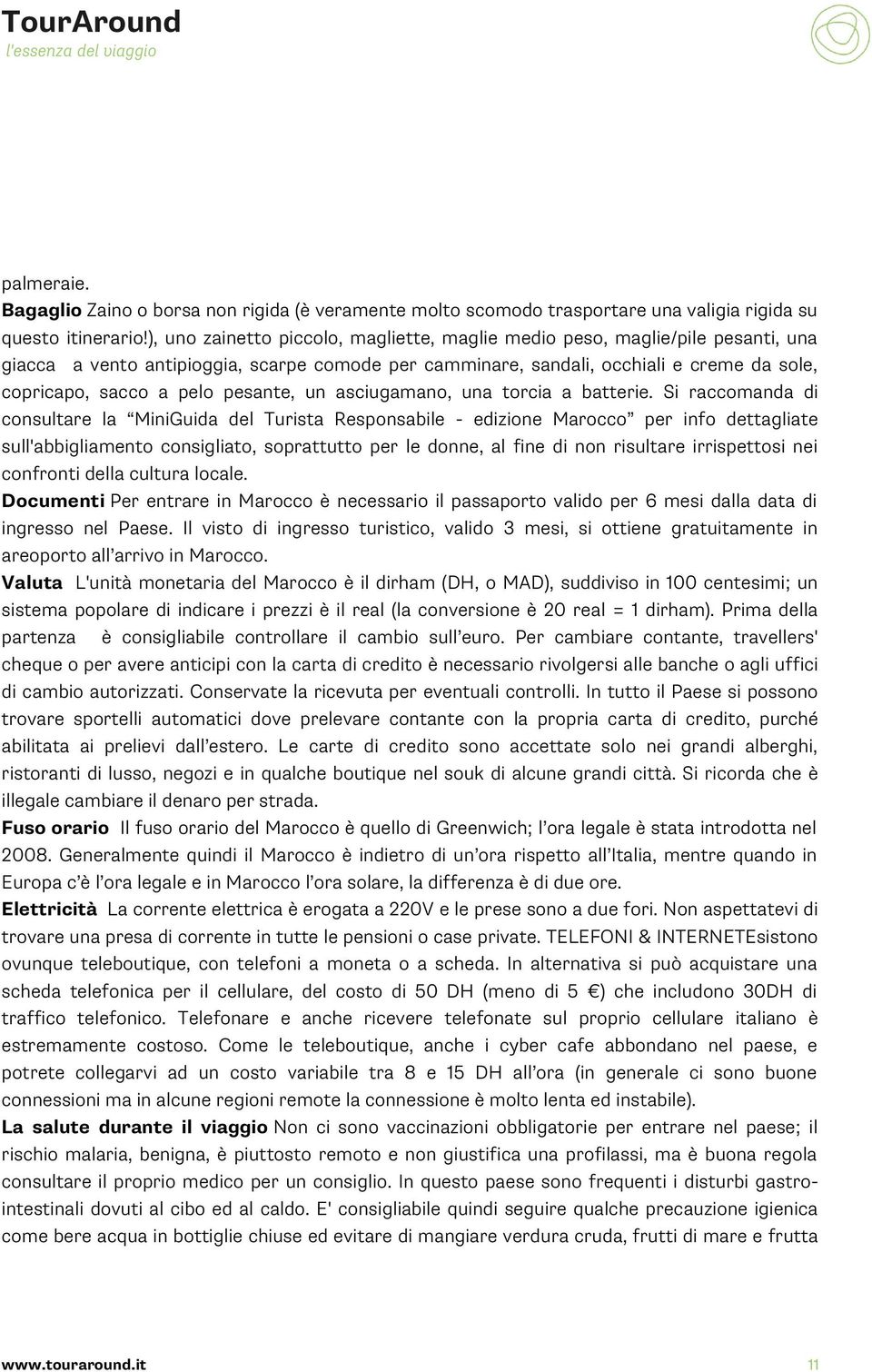 pesante, un asciugamano, una torcia a batterie.