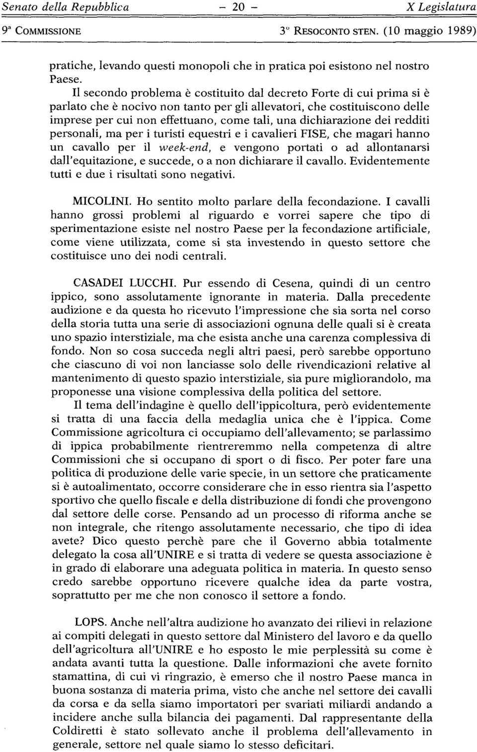 dichiarazione dei redditi personali, ma per i turisti equestri e i cavalieri PISE, che magari hanno un cavallo per il weekend, e vengono portati o ad allontanarsi dall'equitazione, e succede, o a non