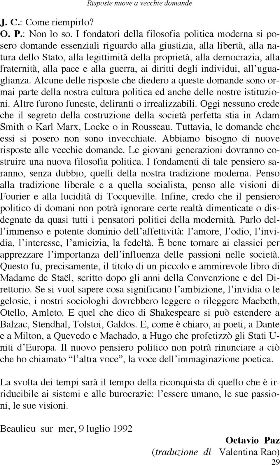 fraternità, alla pace e alla guerra, ai diritti degli individui, all uguaglianza.