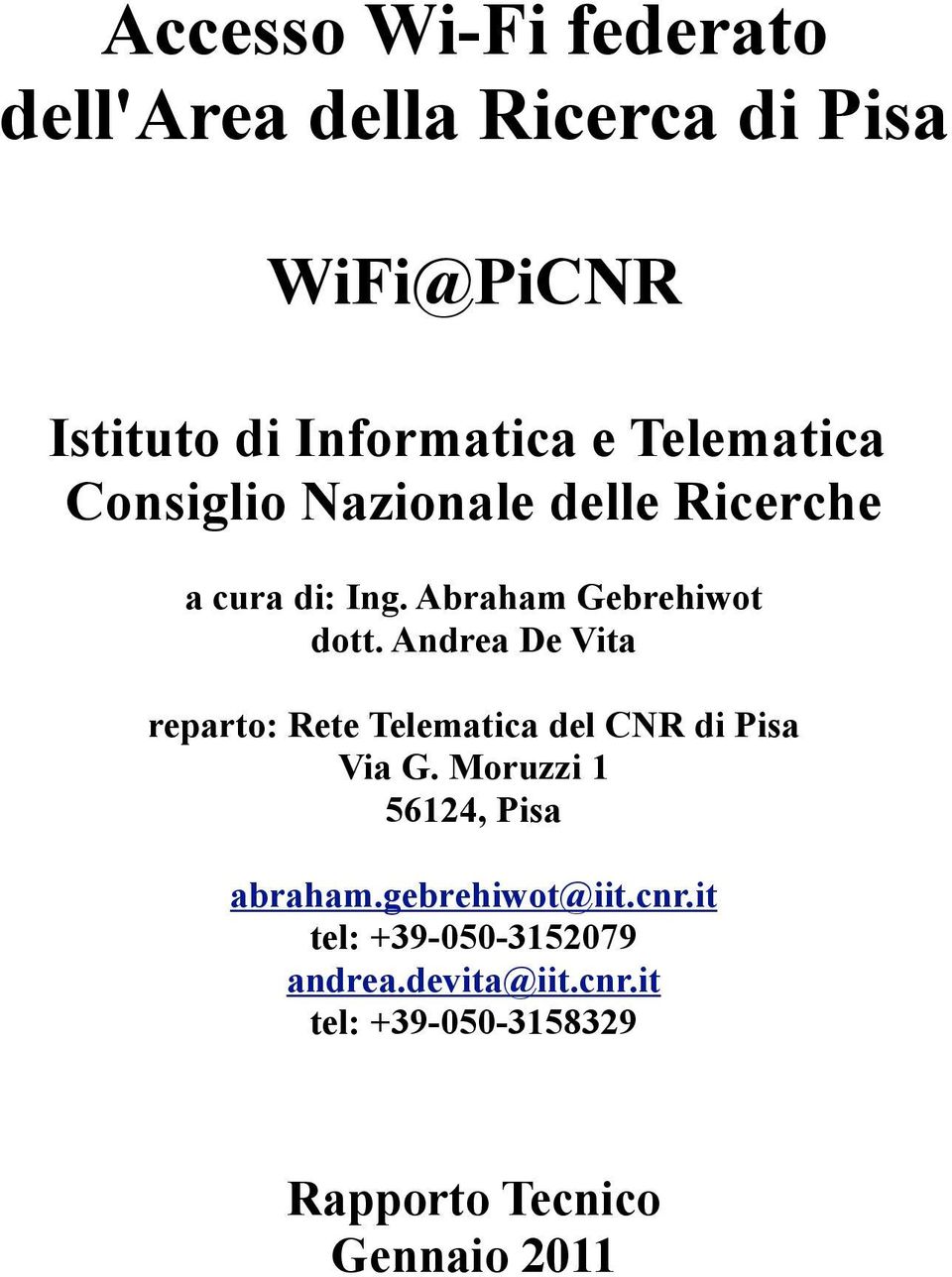 Andrea De Vita reparto: Rete Telematica del CNR di Pisa Via G. Moruzzi 1 56124, Pisa abraham.