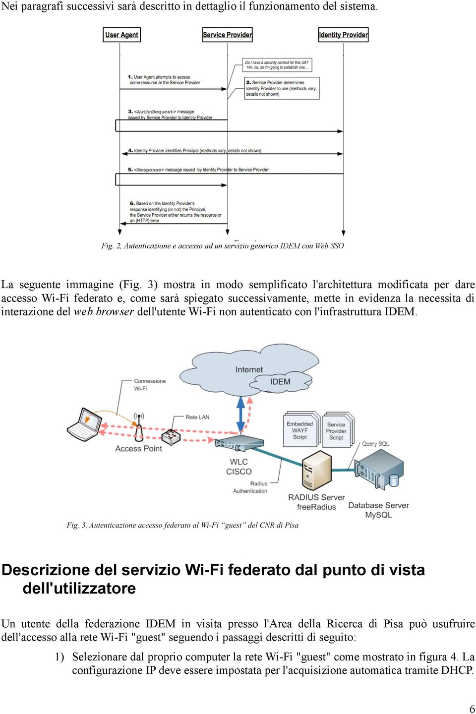 dell'utente Wi-Fi non autenticato con l'infrastruttura IDEM.