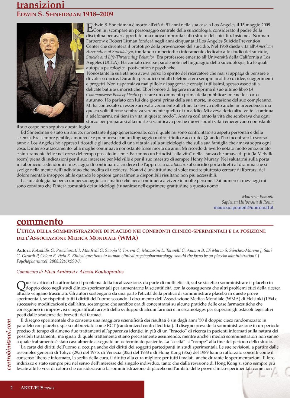 Insieme a Norman Farberow e Robert Litman fonderà negli anni cinquanta il Los Angeles Suicide Prevention Center che diventerà il prototipo della prevenzione del suicidio.