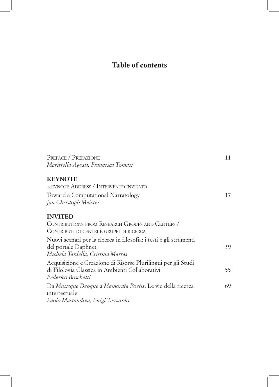 filosofia: i testi e gli strumenti del portale Daphnet 39 Michela Tardella, Cristina Marras Acquisizione e Creazione di Risorse Plurilingui per gli Studi di Filologia