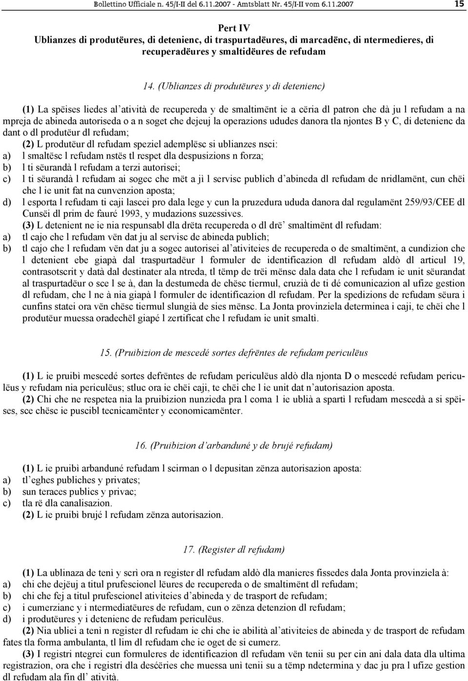 dejeuj la operazions ududes danora tla njontes B y C, di detenienc da dant o dl produtëur dl refudam; (2) L produtëur dl refudam speziel ademplësc si ublianzes nsci: a) l smaltësc l refudam nstës tl