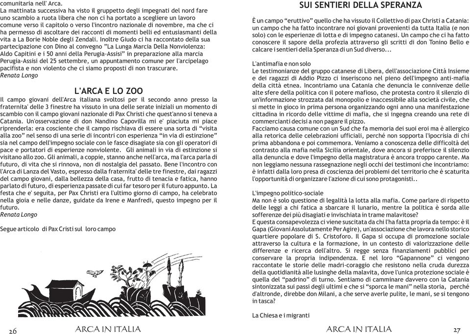 nazionale di novembre, ma che ci ha permesso di ascoltare dei racconti di momenti belli ed entusiasmanti della vita a La Borie Noble degli Zendali.