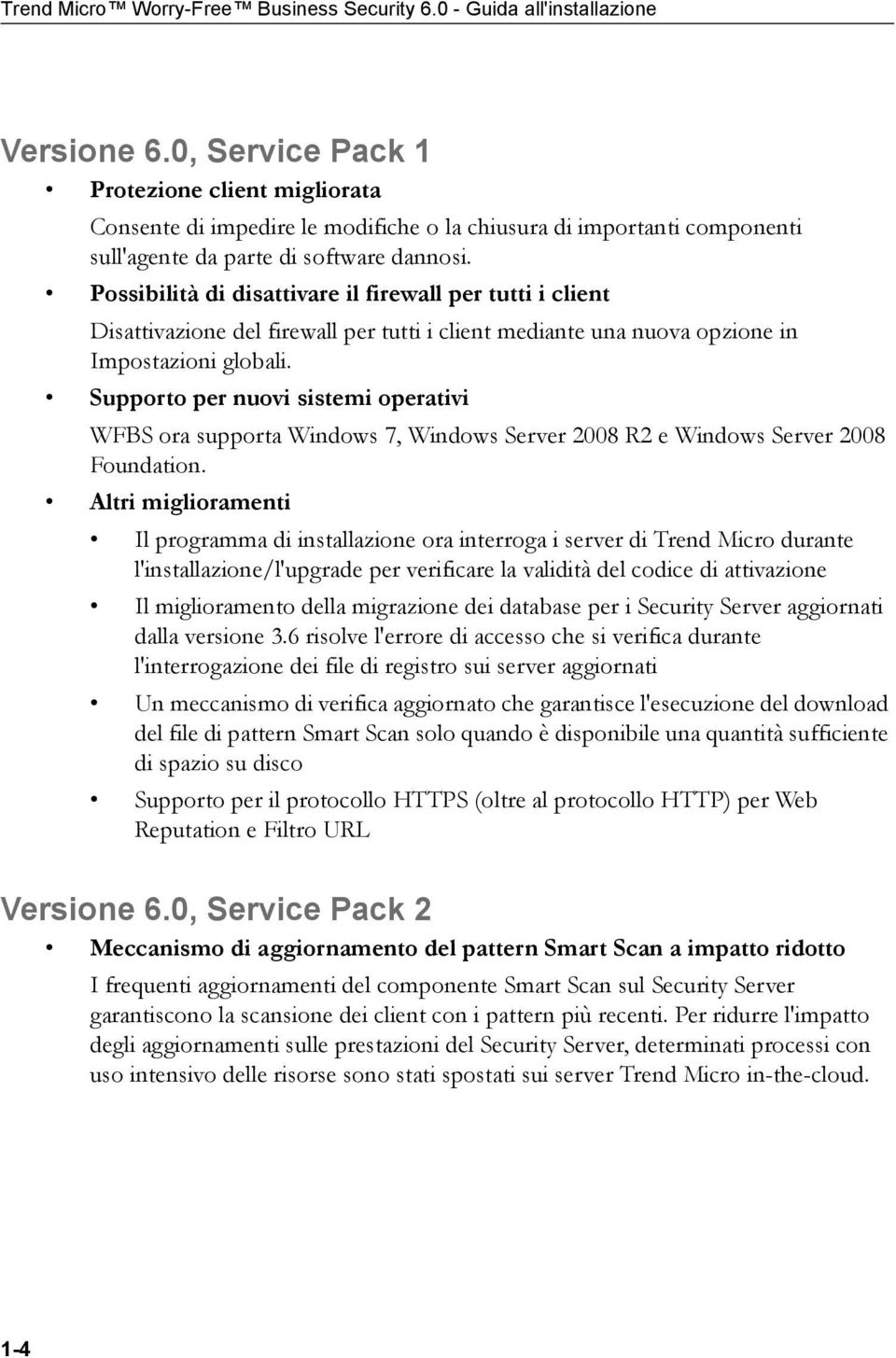 Possibilità di disattivare il firewall per tutti i client Disattivazione del firewall per tutti i client mediante una nuova opzione in Impostazioni globali.