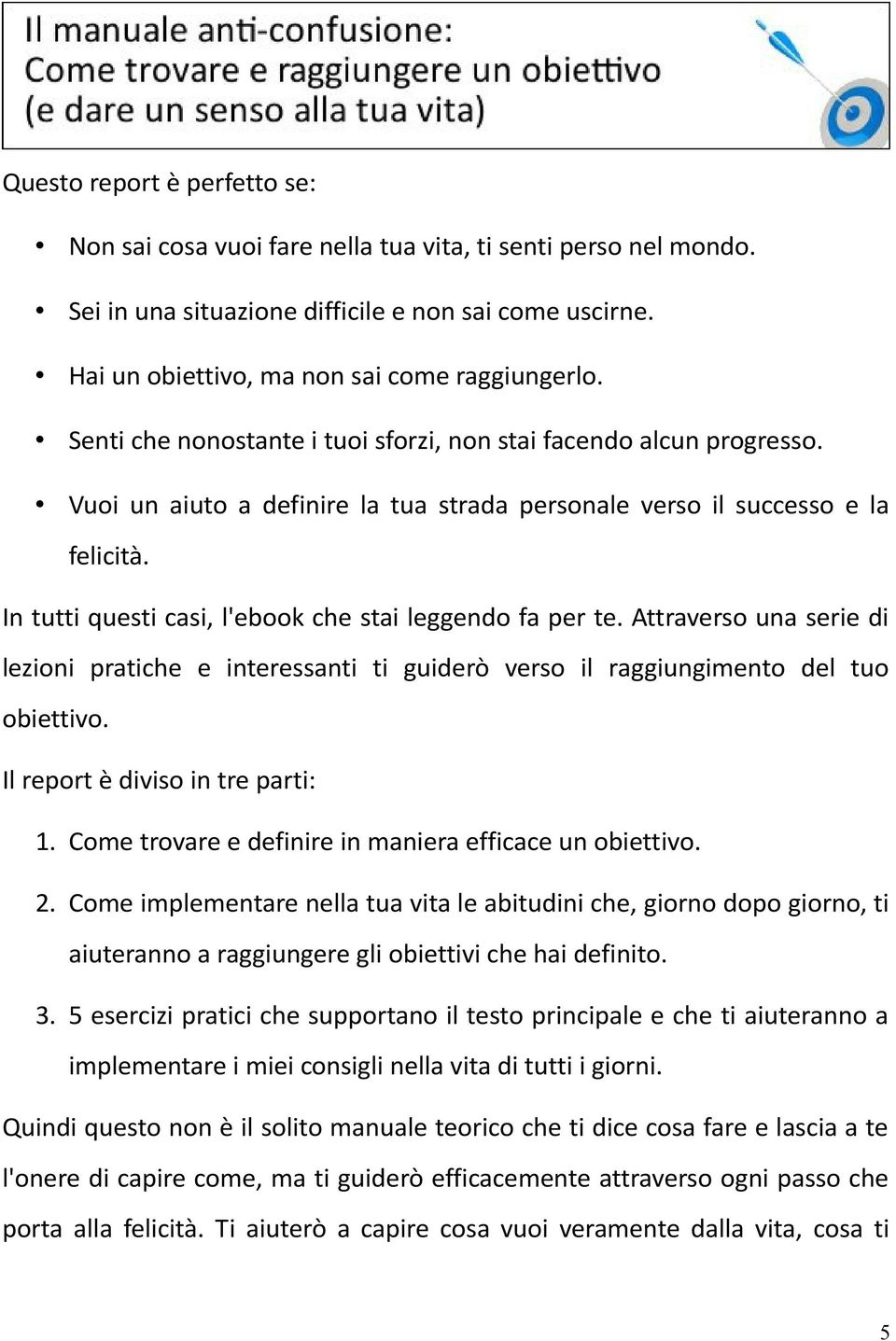 In tutti questi casi, l'ebook che stai leggendo fa per te. Attraverso una serie di lezioni pratiche e interessanti ti guiderò verso il raggiungimento del tuo obiettivo.