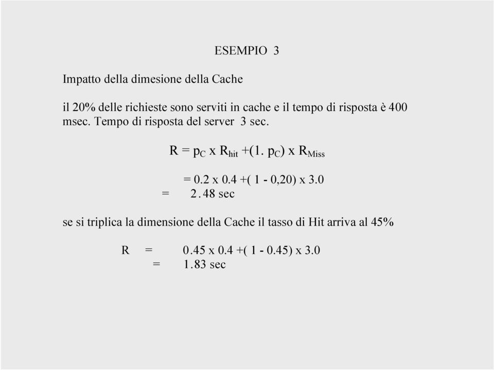 R = p C x R hit +(1. p C ) x R Miss = 0.2 x 0.4 +( 1-0,20) x 3.0 = 2.