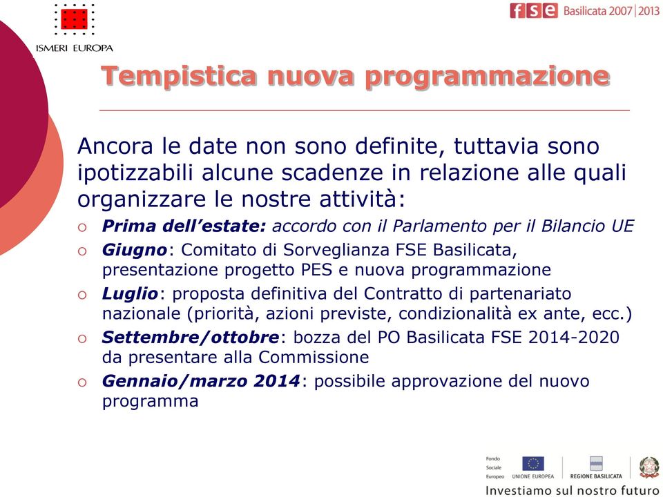 progetto PES e nuova programmazione Luglio: proposta definitiva del Contratto di partenariato nazionale (priorità, azioni previste, condizionalità ex