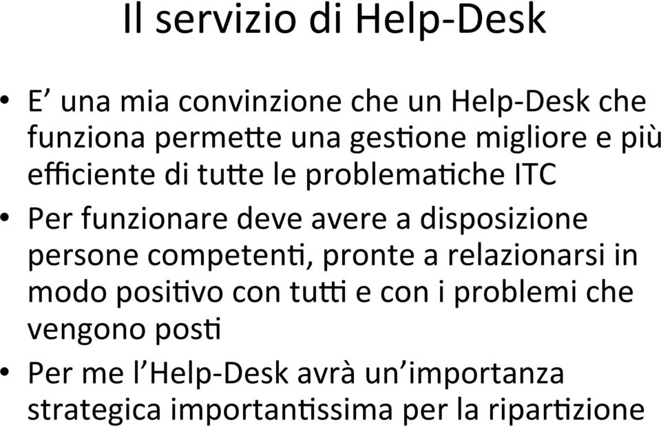 disposizione persone competen(, pronte a relazionarsi in modo posi(vo con tu5 e con i