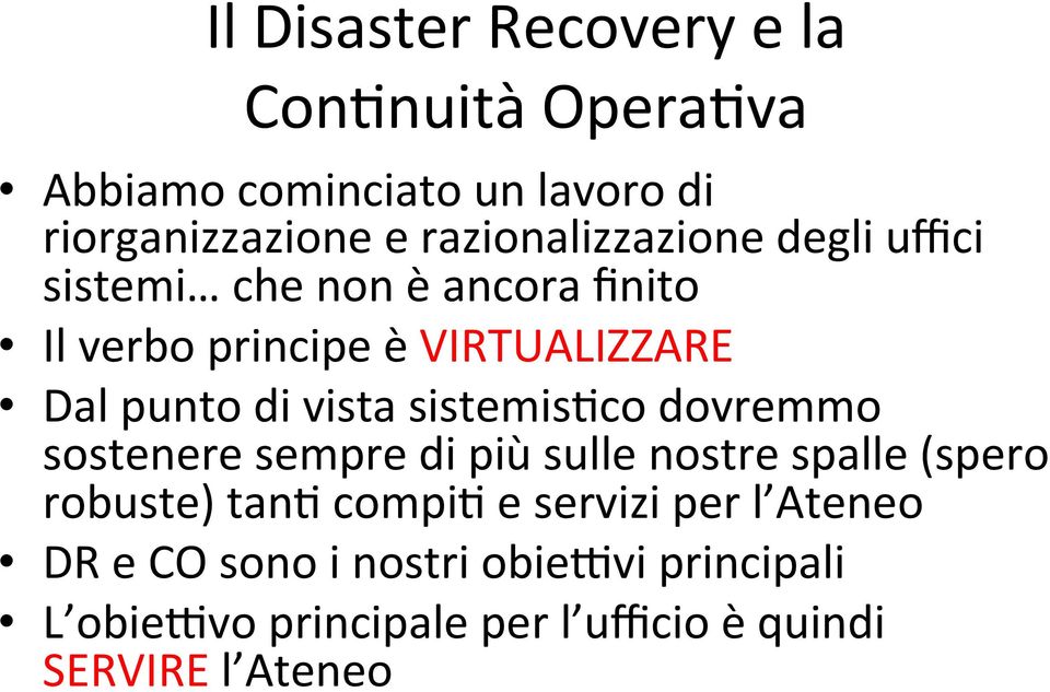 di vista sistemis(co dovremmo sostenere sempre di più sulle nostre spalle (spero robuste) tan( compi( e