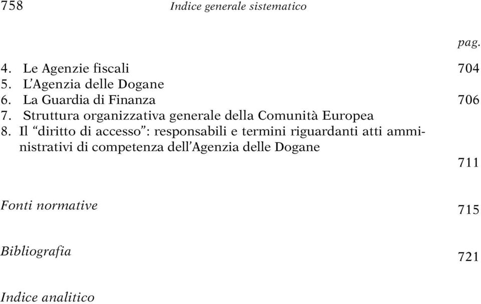 Il diritto di accesso : responsabili e termini riguardanti atti amministrativi di