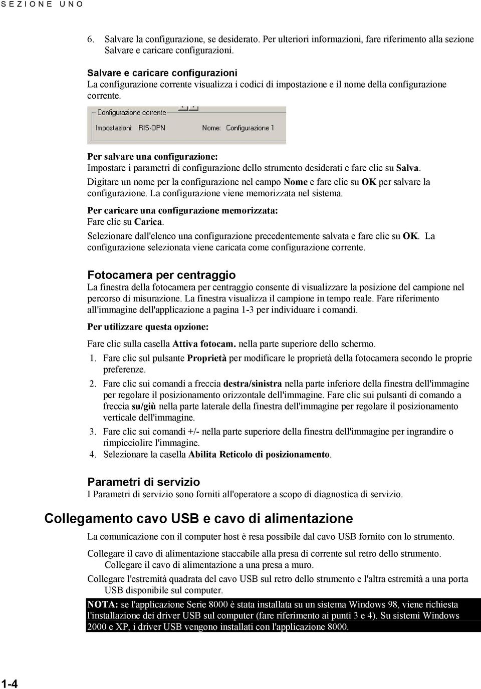 Per salvare una configurazione: Impostare i parametri di configurazione dello strumento desiderati e fare clic su Salva.