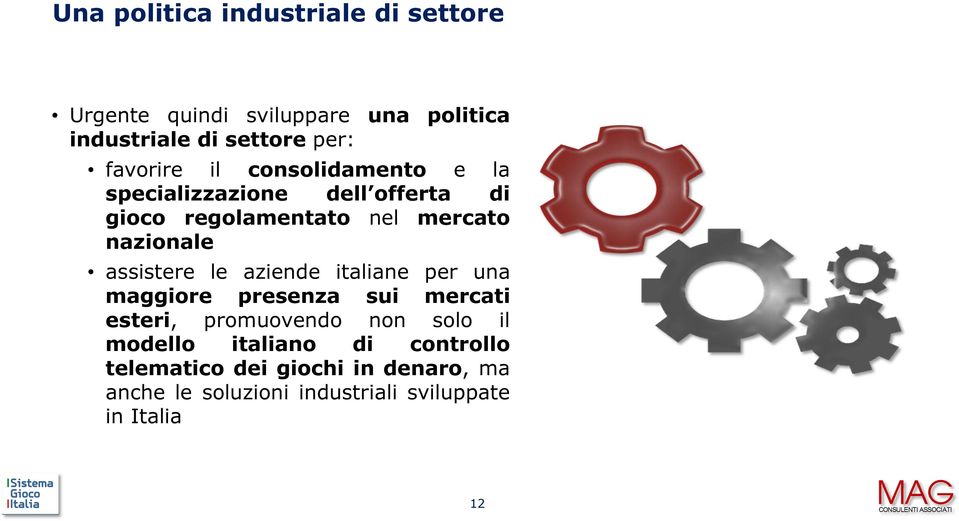 assistere le aziende italiane per una maggiore presenza sui mercati esteri, promuovendo non solo il modello