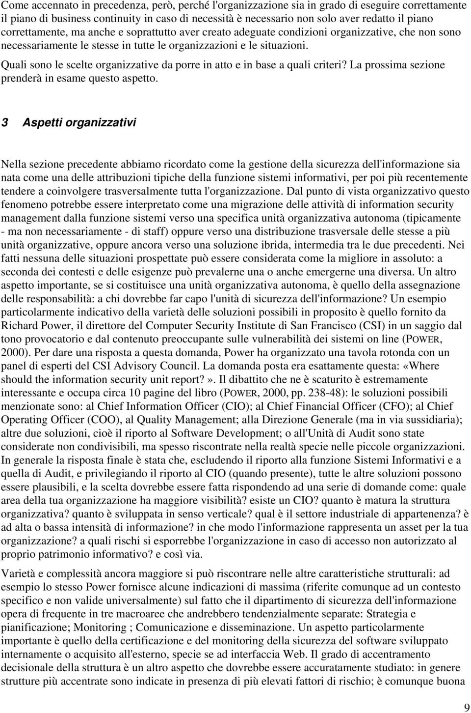 Quali sono le scelte organizzative da porre in atto e in base a quali criteri? La prossima sezione prenderà in esame questo aspetto.