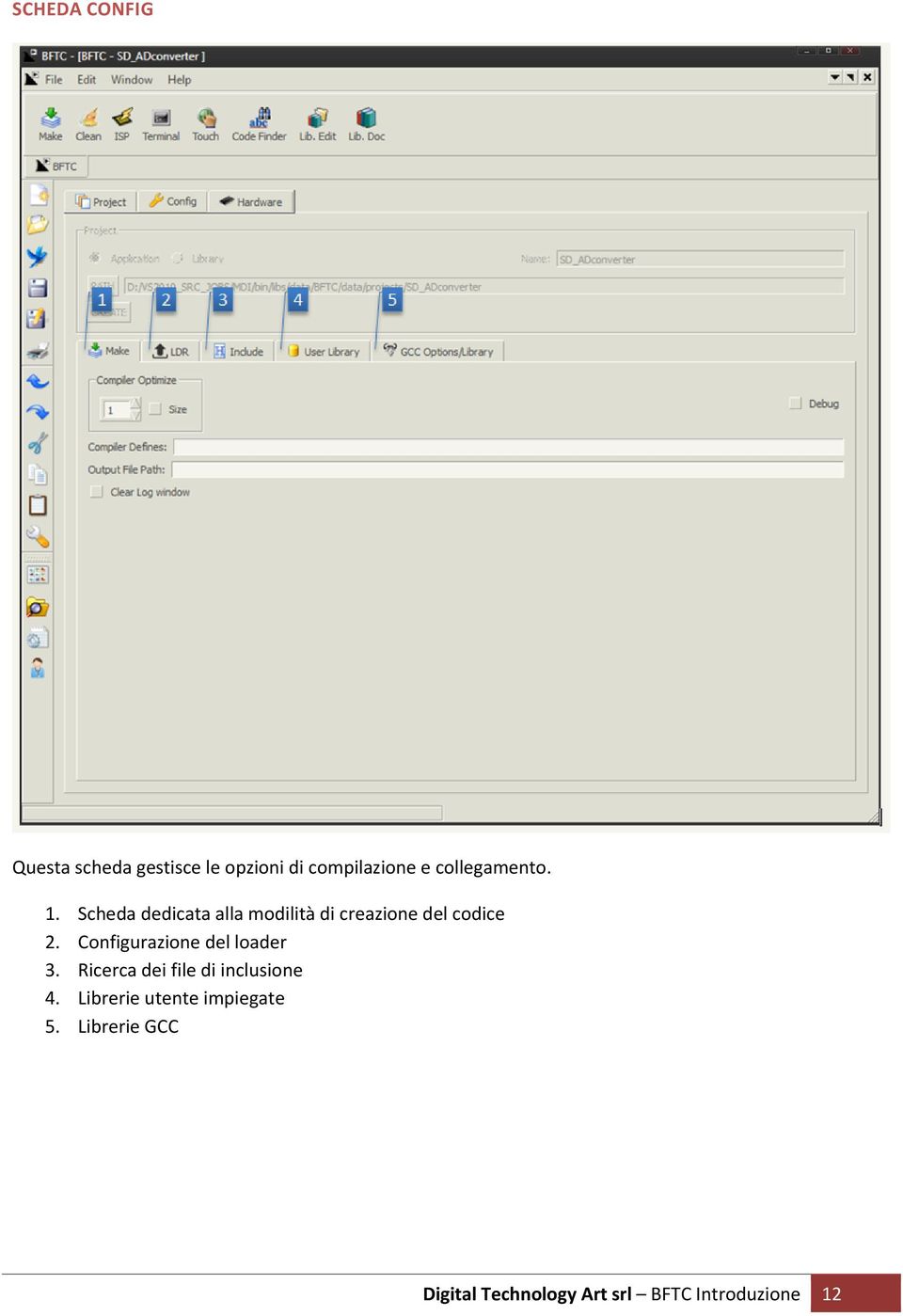 Configurazione del loader 3. Ricerca dei file di inclusione 4.