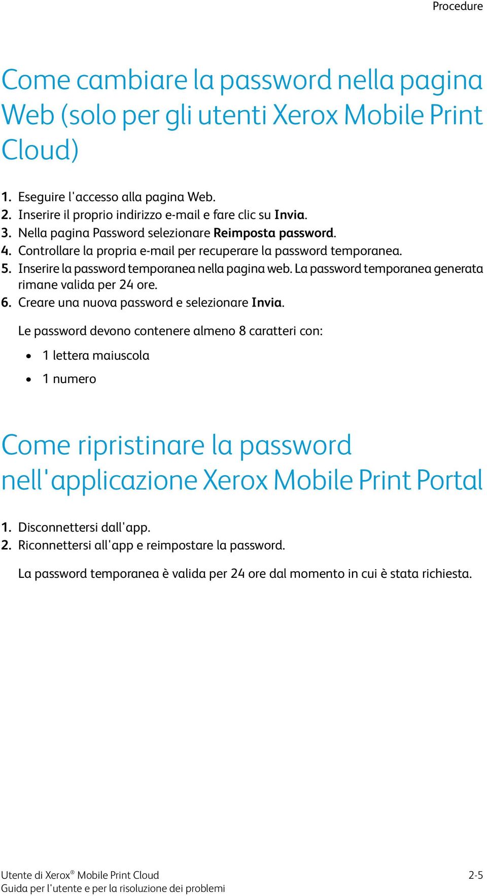 La password temporanea generata rimane valida per 24 ore. 6. Creare una nuova password e selezionare Invia.