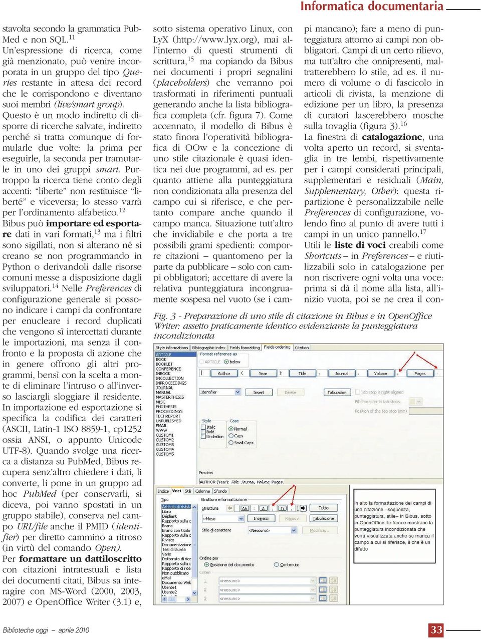 Questo è un modo indiretto di disporre di ricerche salvate, indiretto perché si tratta comunque di formularle due volte: la prima per eseguirle, la seconda per tramutarle in uno dei gruppi smart.