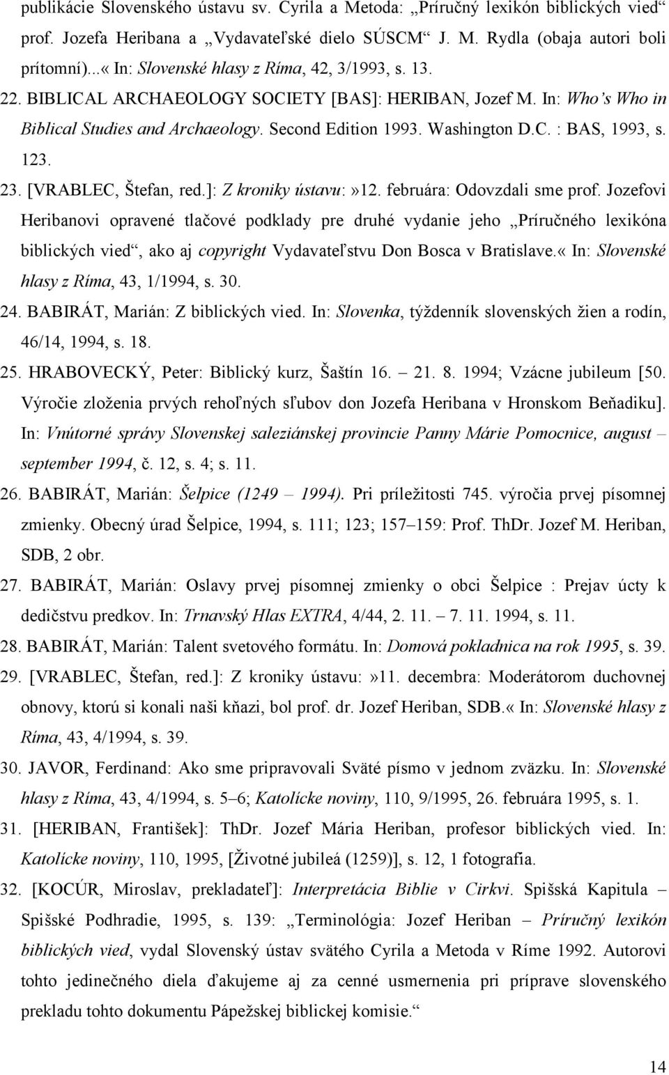 123. 23. [VRABLEC, Štefan, red.]: Z kroniky ústavu:»12. februára: Odovzdali sme prof.