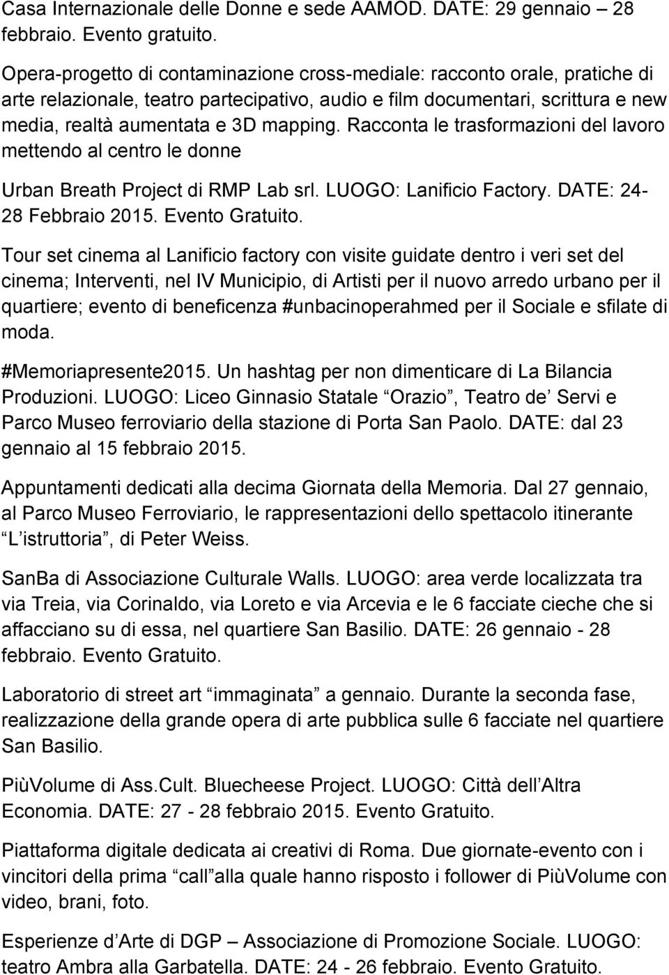 Racconta le trasformazioni del lavoro mettendo al centro le donne Urban Breath Project di RMP Lab srl. LUOGO: Lanificio Factory. DATE: 24-28 Febbraio 2015. Evento Gratuito.