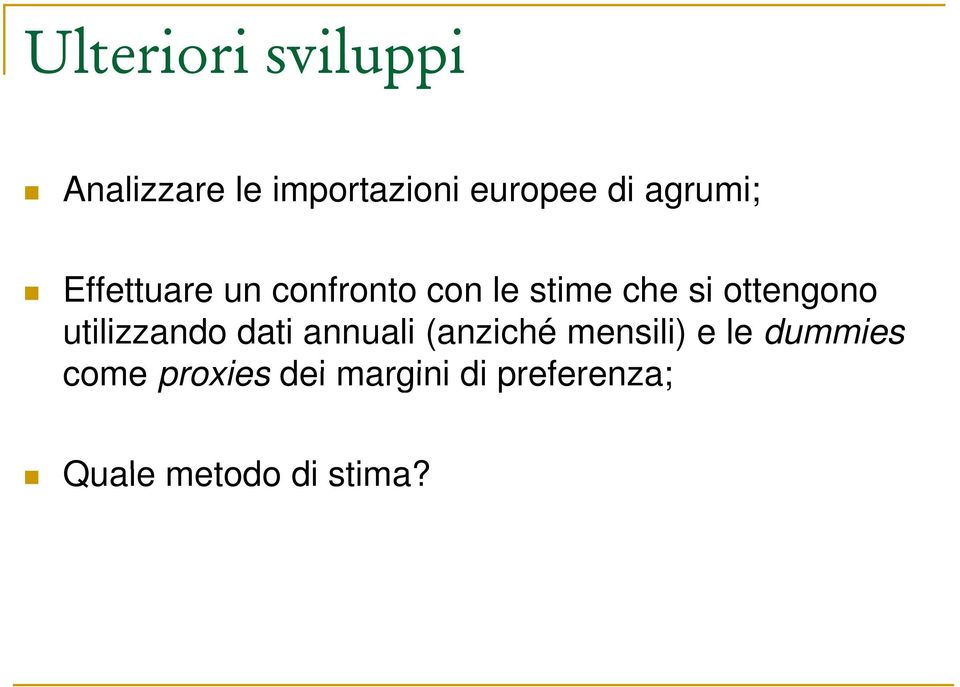 ottengono utilizzando dati annuali (anziché menili) e le