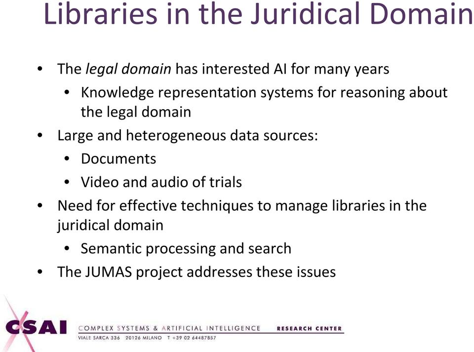 sources: Documents Video and audio of trials Need for effective techniques to manage