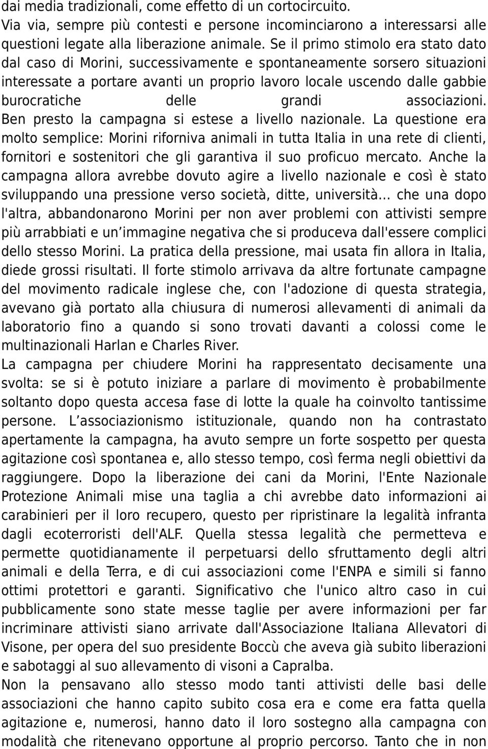 delle grandi associazioni. Ben presto la campagna si estese a livello nazionale.