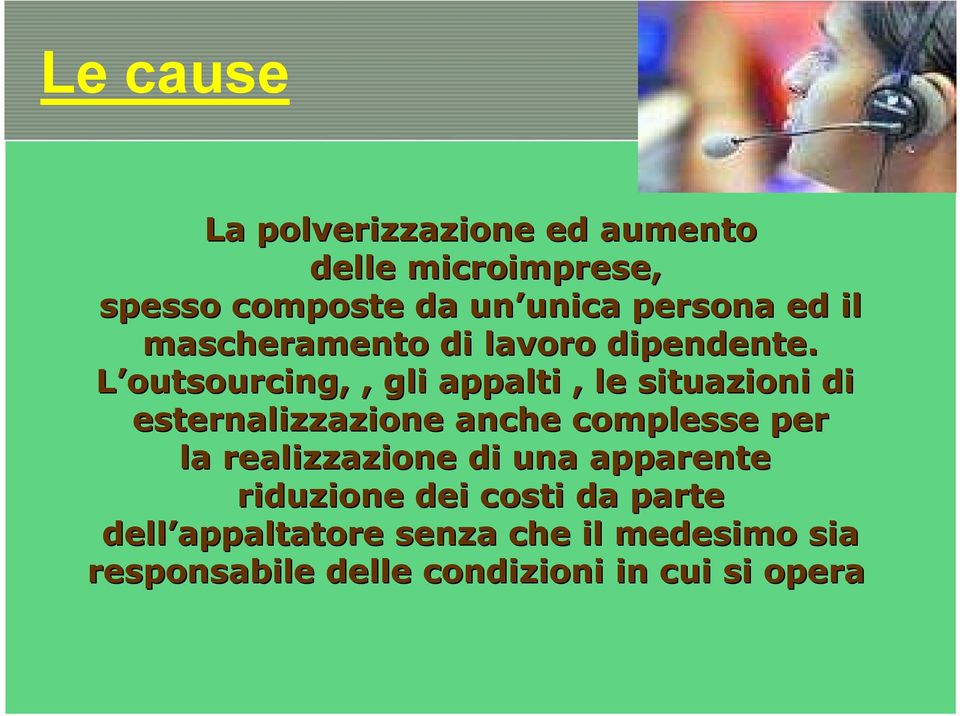 L outsourcing outsourcing,,, gli appalti, le situazioni di esternalizzazione anche complesse per