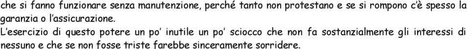 L esercizio di questo potere un po inutile un po sciocco che non fa