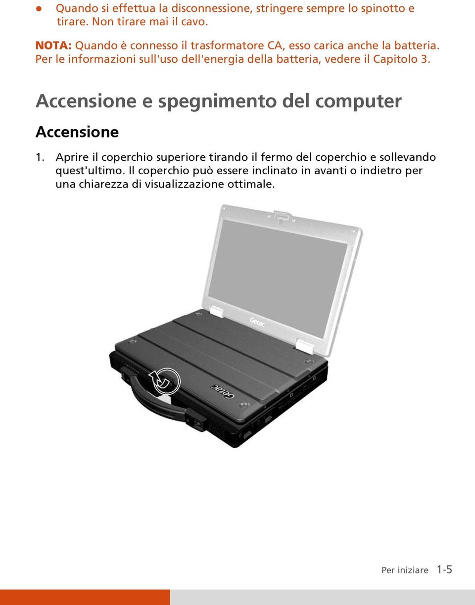 Per le informazioni sull'uso dell'energia della batteria, vedere il Capitolo 3.