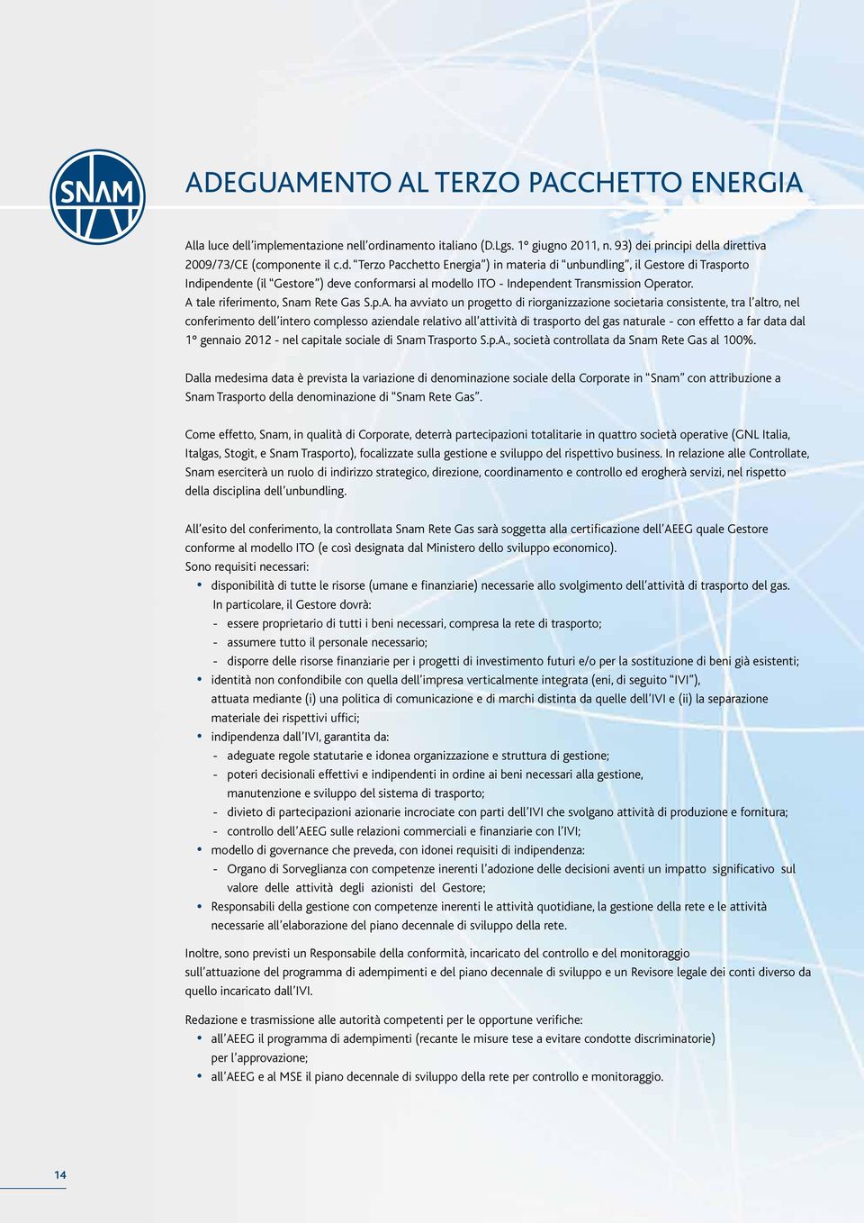 fftto a far data dal 1 gnnaio 2012 - nl capital social Trasporto S.p.A., socità controllata da Rt Gas al 100%.