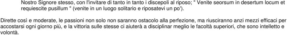 Dirette così e moderate, le passioni non solo non saranno ostacolo alla perfezione, ma riusciranno anzi mezzi