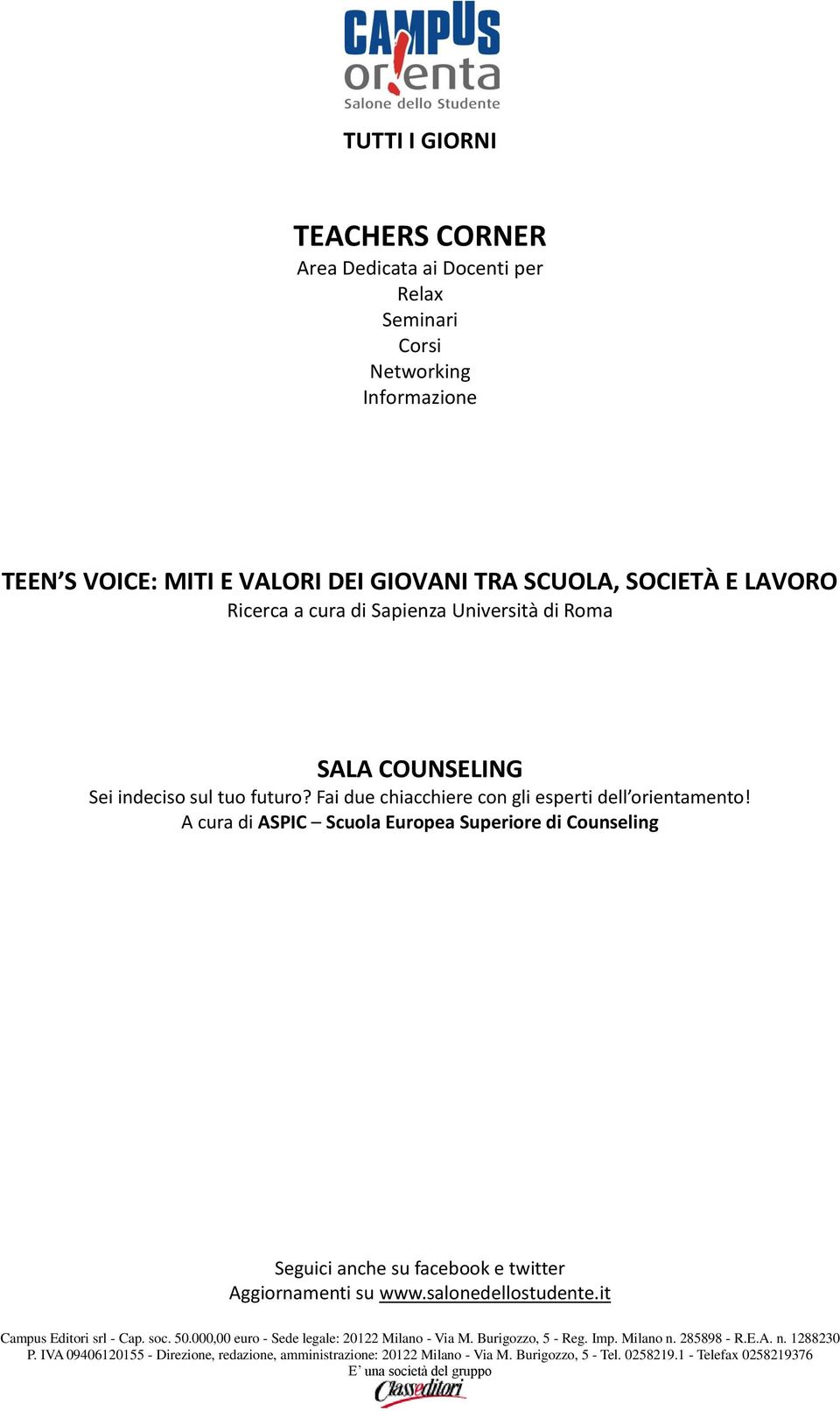 COUNSELING Sei indeciso sul tuo futuro? Fai due chiacchiere con gli esperti dell orientamento!