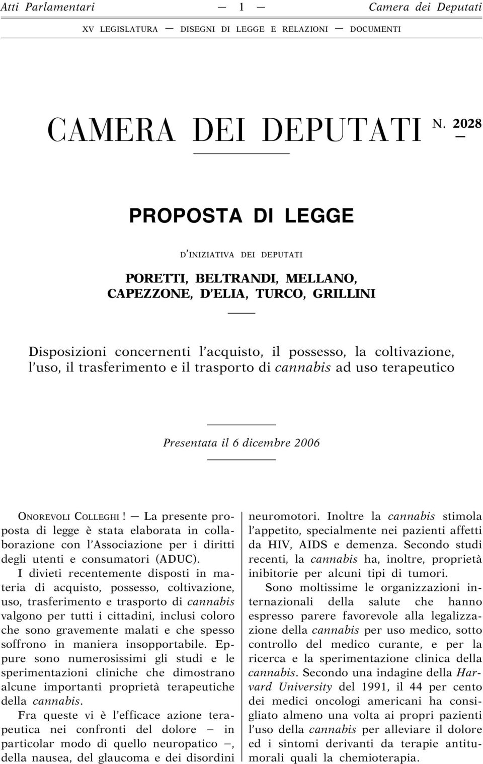 trasferimento e il trasporto di cannabis ad uso terapeutico Presentata il 6 dicembre 2006 ONOREVOLI COLLEGHI!