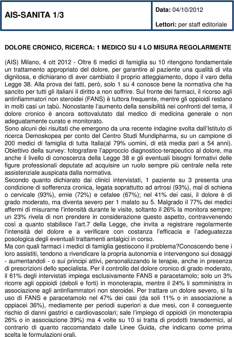 Alla prova dei fatti, però, solo 1 su 4 conosce bene la normativa che ha sancito per tutti gli italiani il diritto a non soffrire.