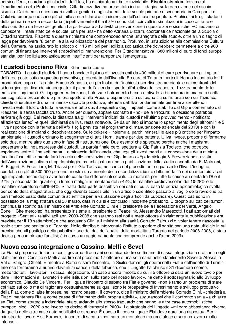 Dai duemila questionari rivolti ai genitori e agli studenti delle scuole primarie e secondarie in Campania e Calabria emerge che sono più di mille a non fidarsi della sicurezza dell'edificio