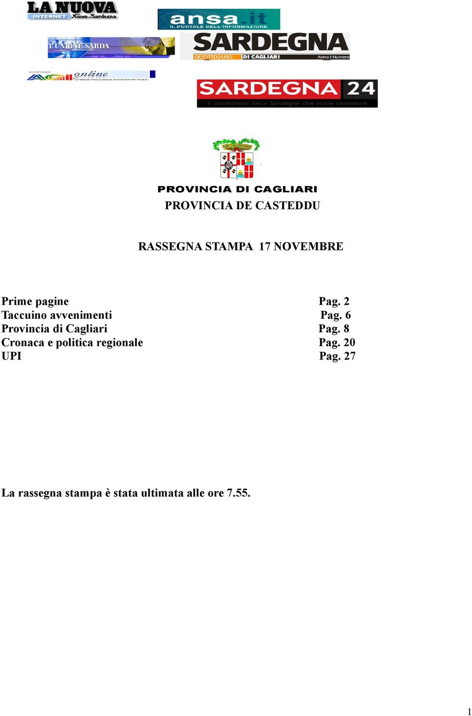 Cagliari Cronaca e politica regionale UPI Pag. 2 Pag. 6 Pag.
