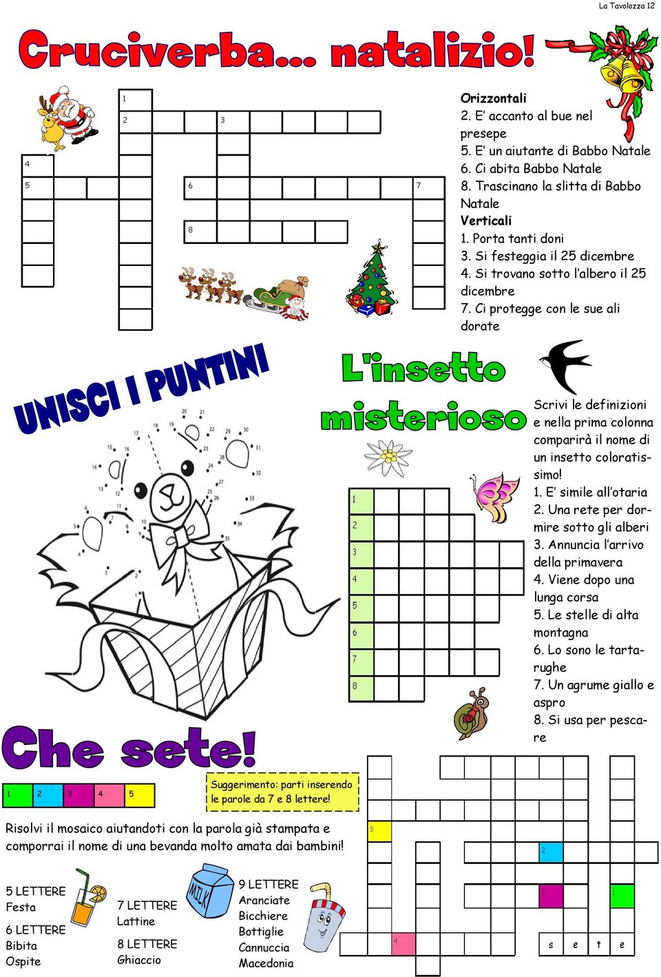 1. E simile all otaria 2. Una rete per dormire sotto gli alberi 3. Annuncia l arrivo della primavera 4. Viene dopo una lunga corsa 5. Le stelle di alta montagna 6. Lo sono le tartarughe 7.