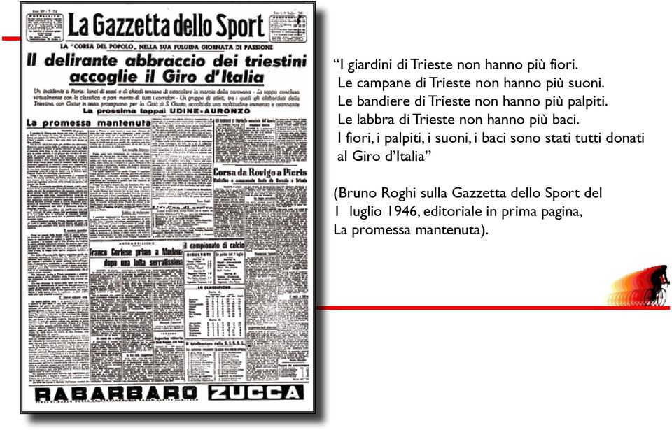 I fiori, i palpiti, i suoni, i baci sono stati tutti donati al Giro d Italia (Bruno Roghi